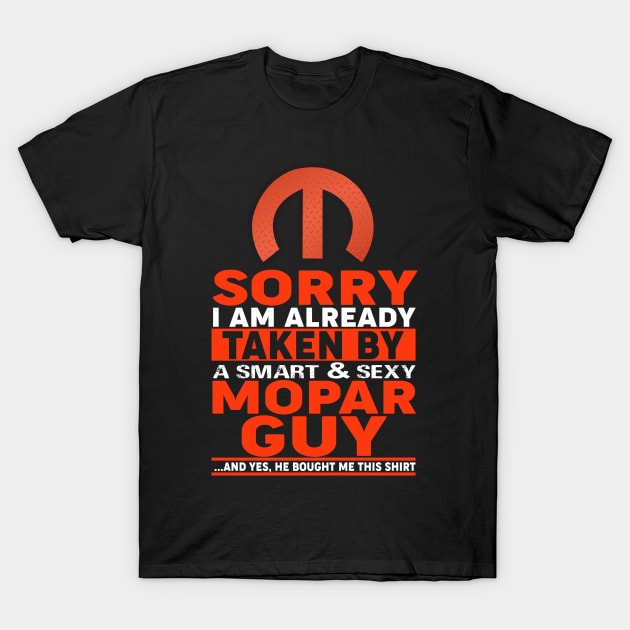 Sorry i am already taken by a smart and sexy T-Shirt by MoparArtist 